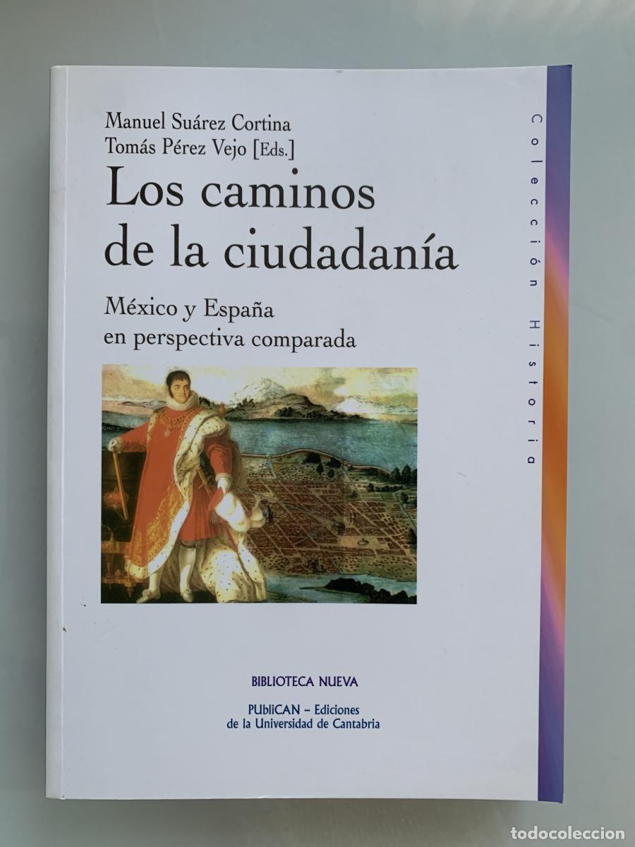 Libros: LOS CAMINOS DE LA CIUDADAN&Iacute;A. M&eacute;xico y Espa&ntilde;a en perspectiva comparada - Manuel Su&aacute;rez Cortina y Tom