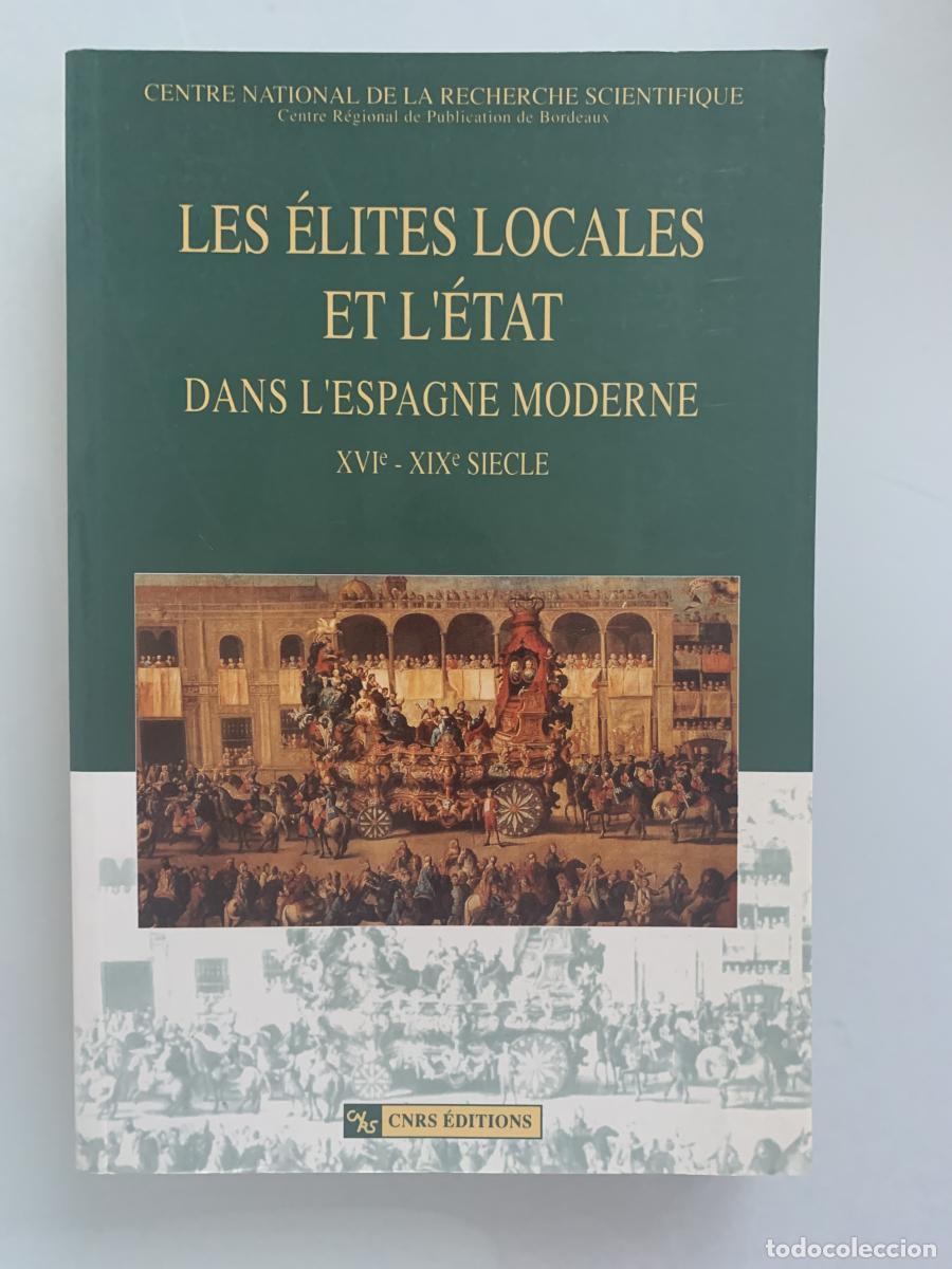 Libros: LES &Eacute;LITES LOCALES ET L'&Eacute;TAT. DANS L'ESPAGNE MODERNE (XVIe - XIXe SIECLE) - Martine Lambert-Gorges
