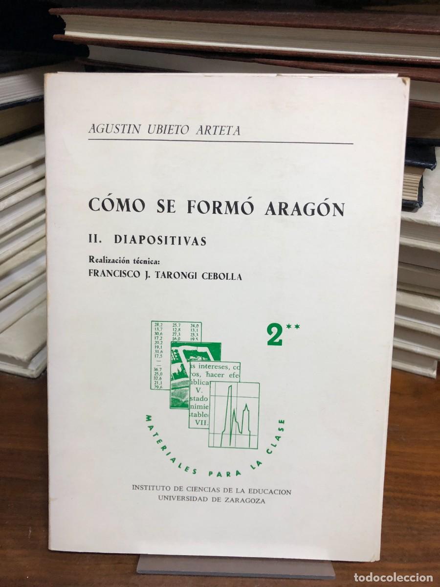 Libros: C&oacute;mo se form&oacute; Arag&oacute;n (II. Diapositivas) Agust&iacute;n Ubieto Arteta / Universidad de Zaragoza