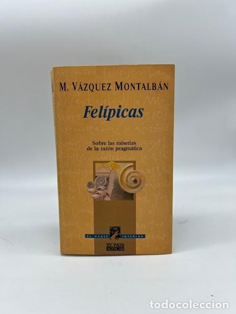 Livros em segunda m&atilde;o: V&Aacute;ZQUEZ MONTALB&Aacute;N, Manuel. - Fel&iacute;pticas. Sobre las miserias de la raz&oacute;n pr&aacute;gmatica.