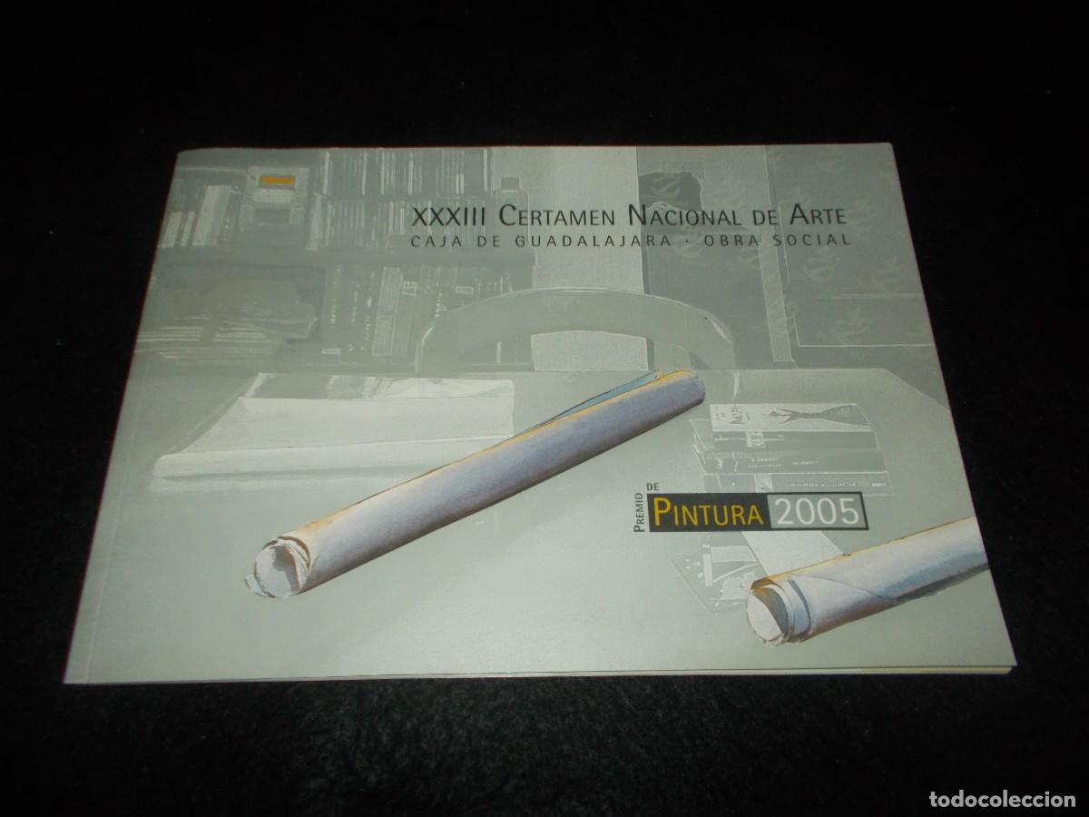 Libros: Cat&aacute;logo XXXIII CERTAMEN NACIONAL DE ARTE. Premio PINTURA 2005. Caja Guadalajara. Libro