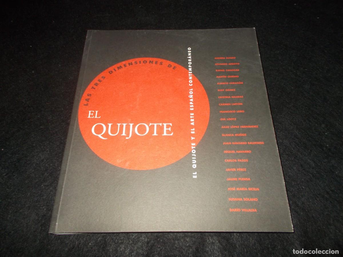 Libros: LAS TRES DIMENSIONES DE EL QUIJOTE Arte espa&ntilde;ol Contempor&aacute;neo. 2006. Libro