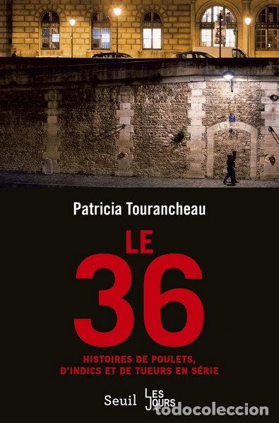 books: Le 36: Histoires de poulets, d'indics et de tueurs en s&eacute;rie- 9782021356533