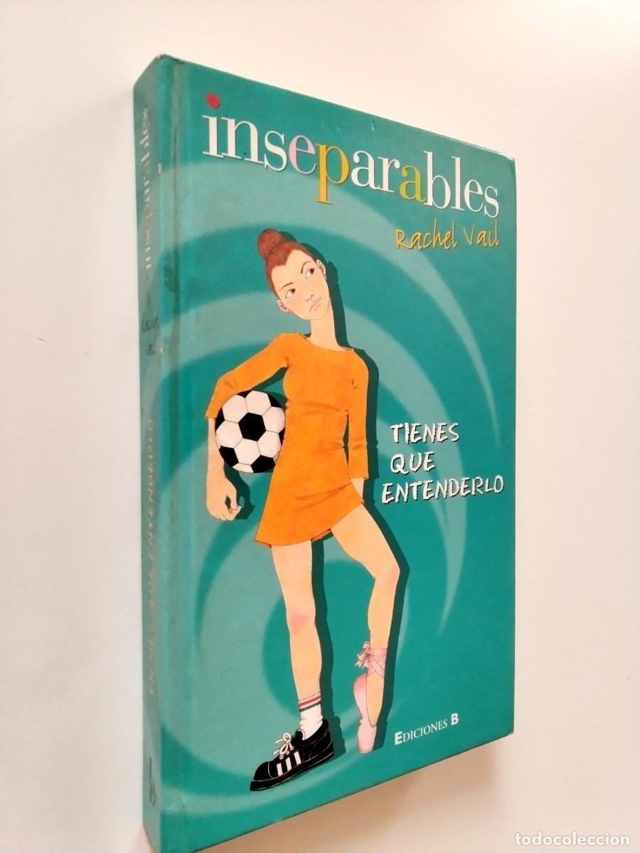 Libros: Rachel Vail - Inseparables: Tienes que entenderlo