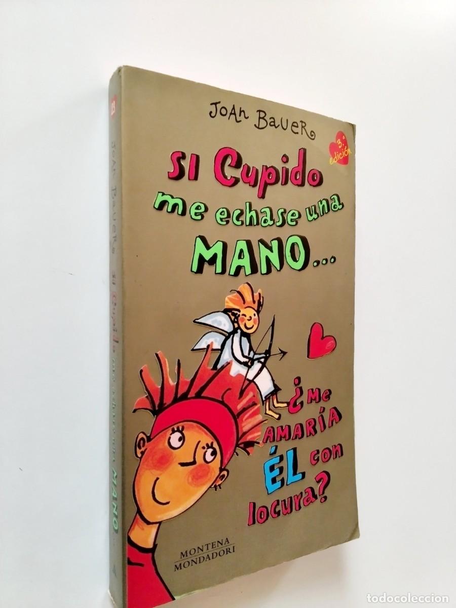 Libros: Joan Bauer - Si Cupido me echase una mano...
