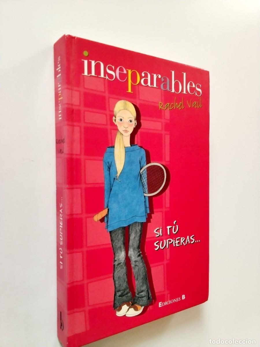 Libros: Rachel Vail - Inseparables: Si t&uacute; supieras...