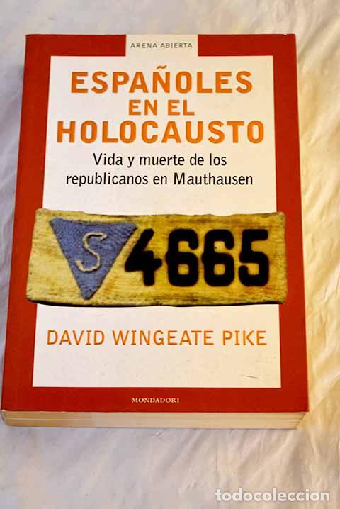 Libros: Espa&ntilde;oles en el Holocausto: vida y muerte de los republicanos en Mauthausen.- Pike, David Wingeate