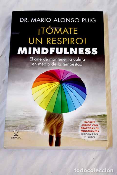 Libros: &iexcl;T&oacute;mate un respiro!: mindfulness : el arte de mantener la calma en medio de la tempestad
