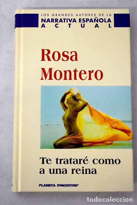 Libros: Te tratar&eacute; como a una reina.- Montero, Rosa