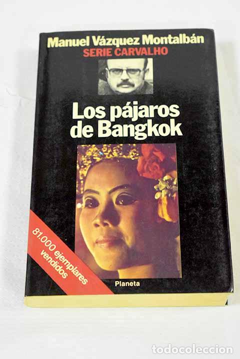 Libros: Los p&aacute;jaros de Bangkok.- V&aacute;zquez Montalb&aacute;n, Manuel