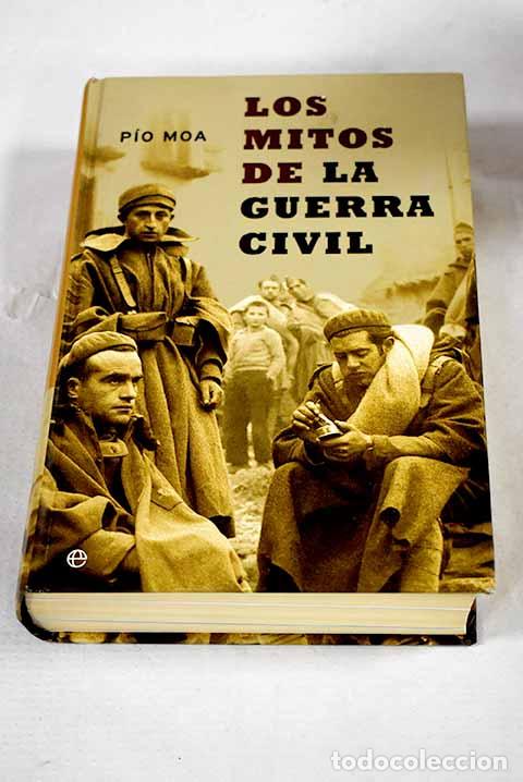 Libri di seconda mano: Los mitos de la Guerra Civil.- Moa, P&iacute;o