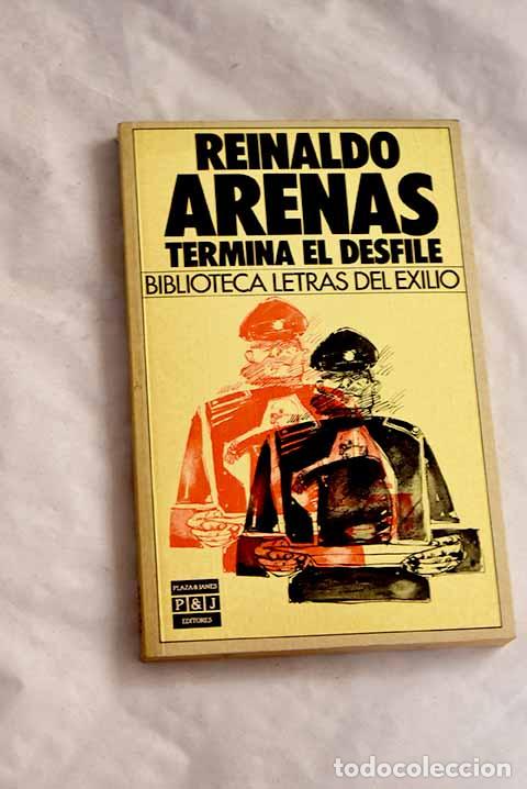 Livros em segunda m&atilde;o: Termina el desfile: Arenas, Reinaldo.- Arenas, Reinaldo