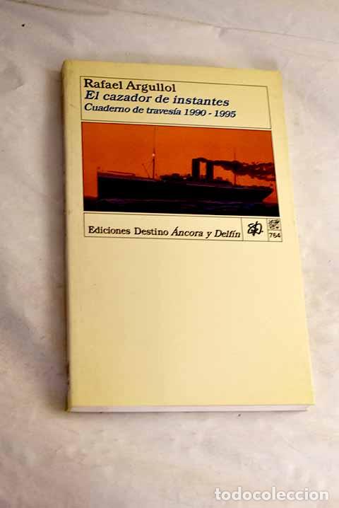 Livros em segunda m&atilde;o: El cazador de instantes : cuaderno de traves&iacute;a 1990-1995.- Argullol, Rafael