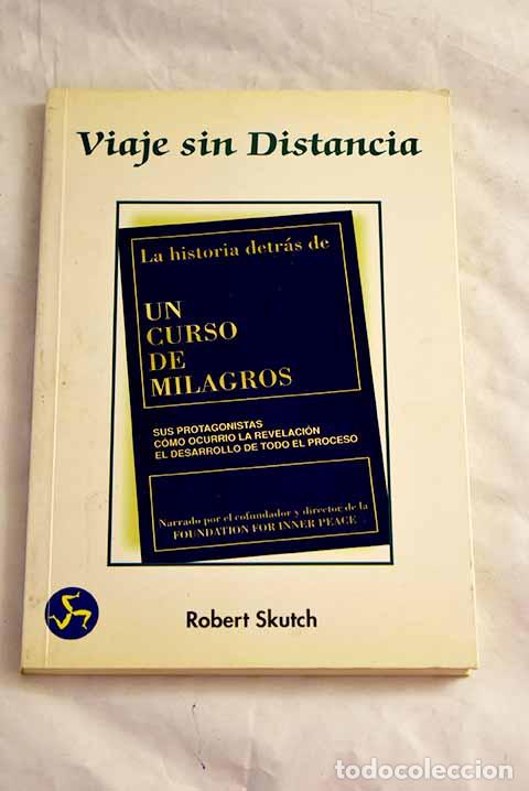 Livros em segunda m&atilde;o: Viaje sin distancia: la historia detr&aacute;s de Un curso de milagros: sus protagonistas.- Skutch, Robert