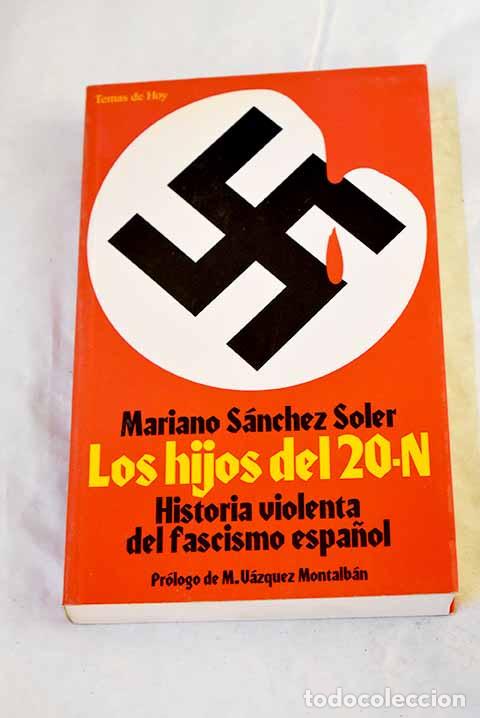 Libri di seconda mano: Los hijos del 20-N: historia violenta del fascismo espa&ntilde;ol.- S&aacute;nchez Soler, Mariano