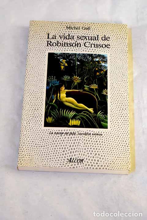 Libri di seconda mano: La vida sexual de Robins&oacute;n Crusoe.- Gall, Michel