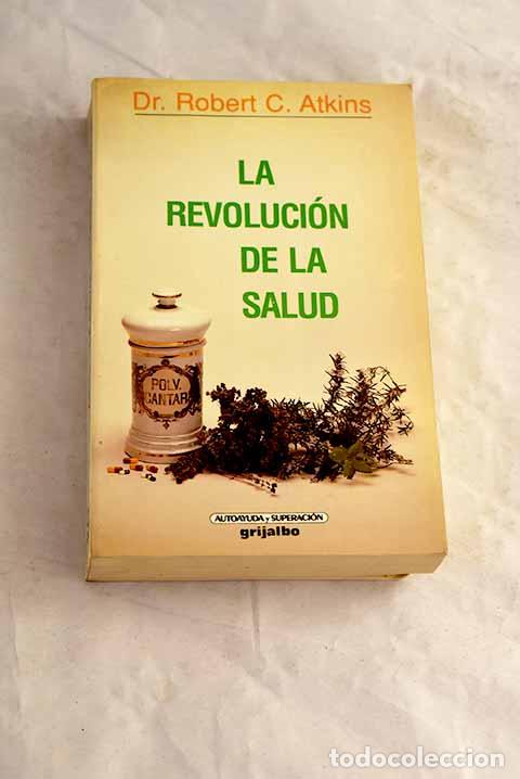 Libri di seconda mano: La revoluci&oacute;n de la salud: c&oacute;mo puede alargar su vida la medicina complementaria.- Atkins, Robert C.