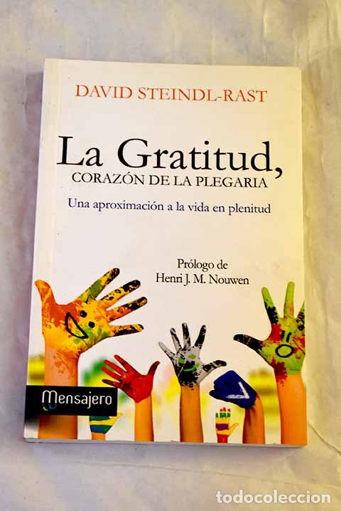Libri di seconda mano: La gratitud, coraz&oacute;n de la plegaria: una aproximaci&oacute;n a la vida en plenitud.- Steindl-Rast, David