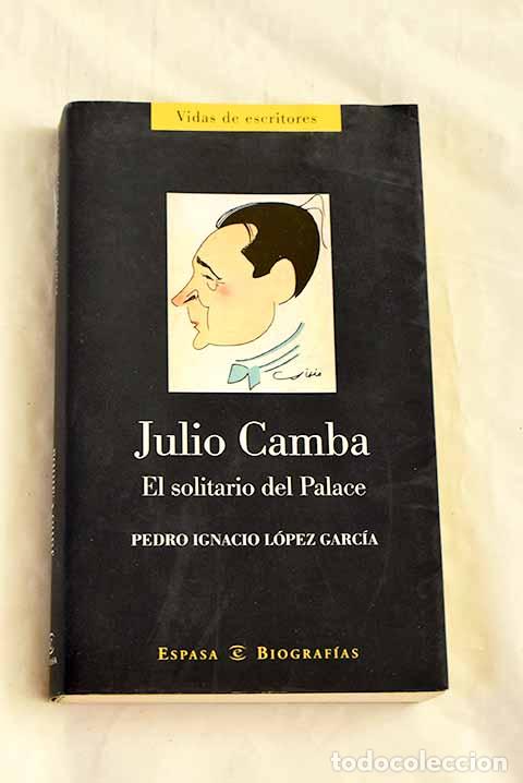 Libri di seconda mano: Julio Camba: el solitario del Palace.- L&oacute;pez Garc&iacute;a, Pedro Ignacio