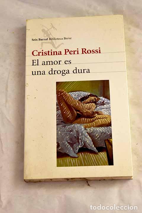 B&uuml;cher: El amor es una droga dura.- Peri Rossi, Cristina