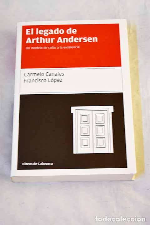 B&uuml;cher: El legado de Arthur Andersen: un modelo de culto a la excelencia.- Canales, Carmelo
