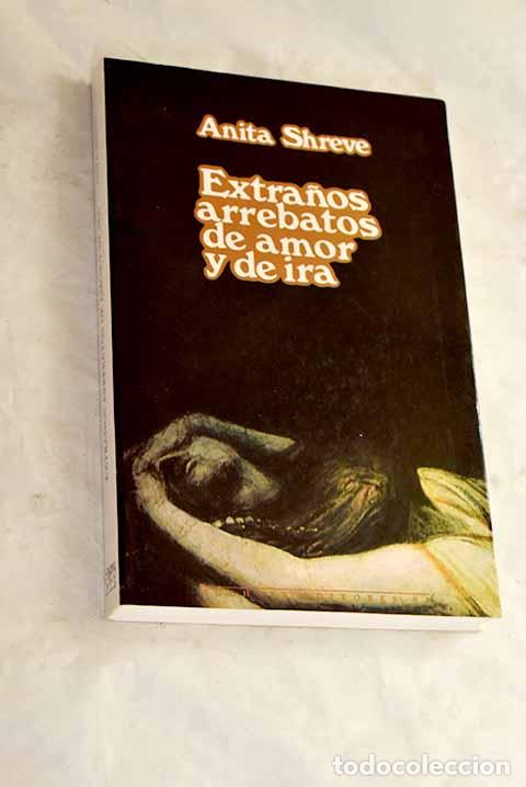 Livros em segunda m&atilde;o: Extra&ntilde;os arrebatos de amor y de ira.- Shreve, Anita