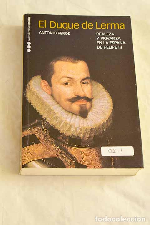 Livros em segunda m&atilde;o: El duque de Lerma : realeza y privanza en la Espa&ntilde;a de Felipe III.- Feros, Antonio