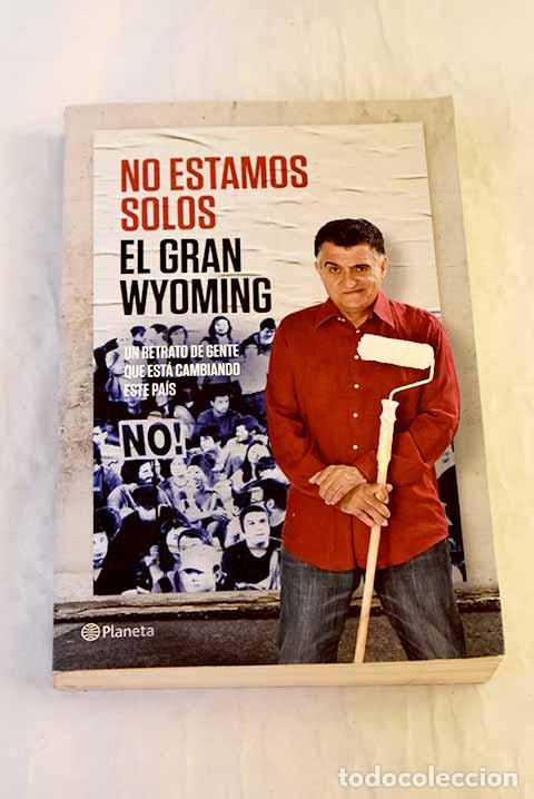 Libri di seconda mano: No estamos solos: un retrato de gente que est&aacute; cambiando el mundo.- El Gran Wyoming