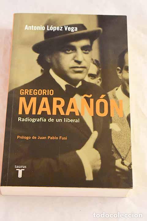 Libri di seconda mano: Gregorio Mara&ntilde;&oacute;n: radiograf&iacute;a de un liberal.- L&oacute;pez Vega, Antonio