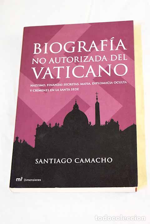 Libri di seconda mano: Biograf&iacute;a no autorizada del Vaticano: nazismo, finanzas secretas, mafia.- Camacho, Santiago