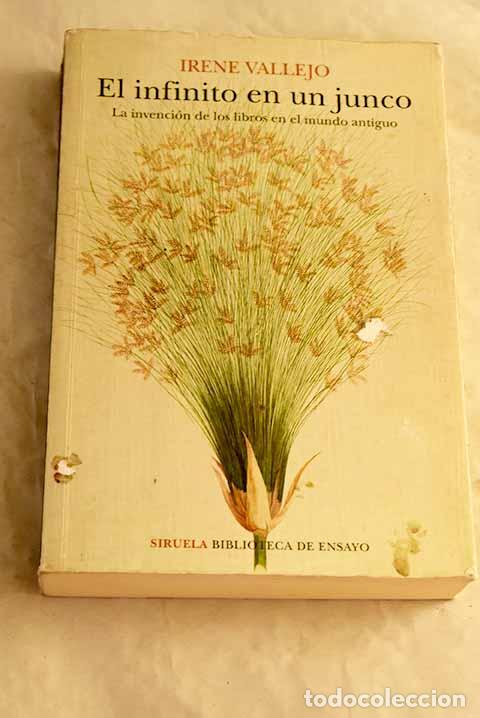 Libri di seconda mano: El infinito en un junco: la invenci&oacute;n de los libros en el mundo antiguo.- Vallejo, Irene