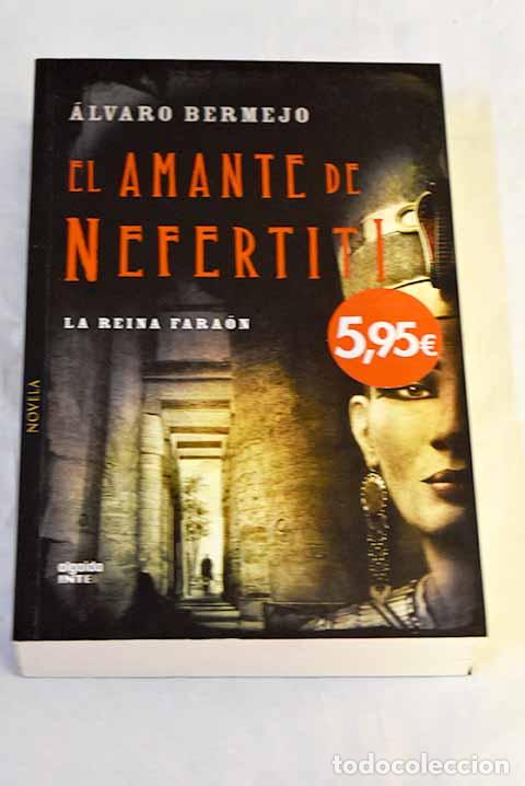 Libri di seconda mano: El amante de Nefertiti: la reina fara&oacute;n.- Bermejo, &Aacute;lvaro