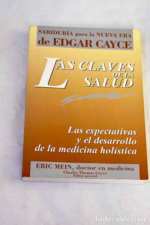 Libri di seconda mano: Las claves de la salud: las expectativas y el desarrollo de la medicina hol&iacute;stica.- Mein, Eric A.