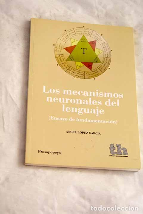 Libros: Los mecanismos neuronales del lenguaje: (ensayo de fundamentaci&oacute;n).- L&oacute;pez Garc&iacute;a, &Aacute;ngel