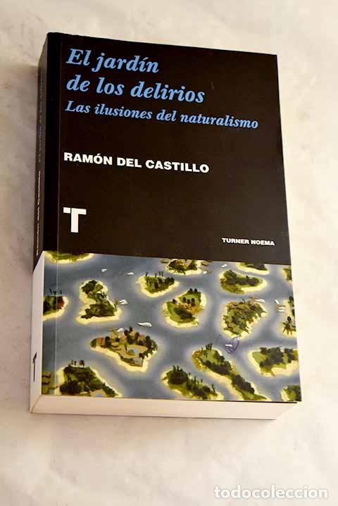 Libros: El jard&iacute;n de los delirios: Las ilusiones del naturalismo.- Castillo, Ram&oacute;n del