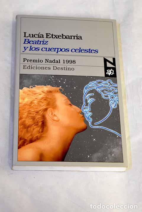 Libros: Beatriz y los cuerpos celestes: una novela rosa.- Etxebarr&iacute;a, Luc&iacute;a