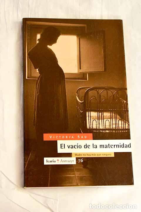 Livros em segunda m&atilde;o: El vac&iacute;o de la maternidad: madre no hay m&aacute;s que ninguna.- Sau, Victoria