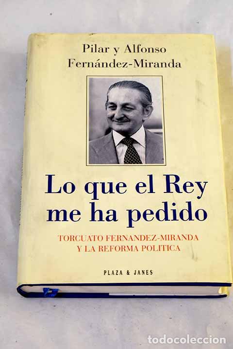 B&uuml;cher: Lo que el Rey me ha pedido: Torcuato Fern&aacute;ndez-Miranda y la reforma pol&iacute;tica