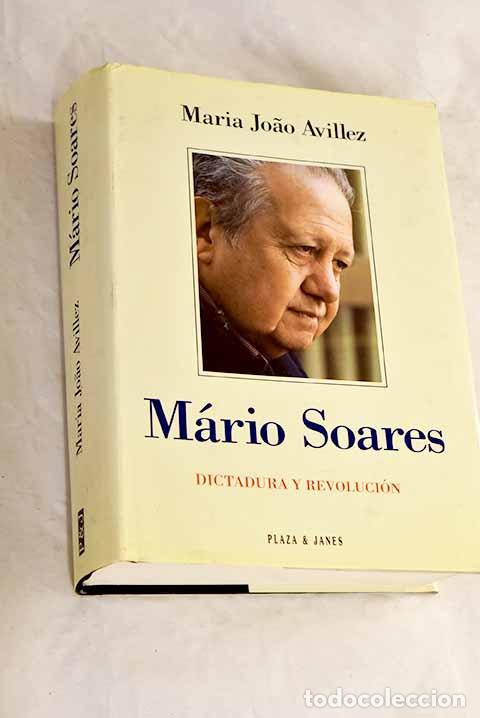 B&uuml;cher: M&aacute;rio Soares: dictadura y revoluci&oacute;n.- Avillez, Maria Joao