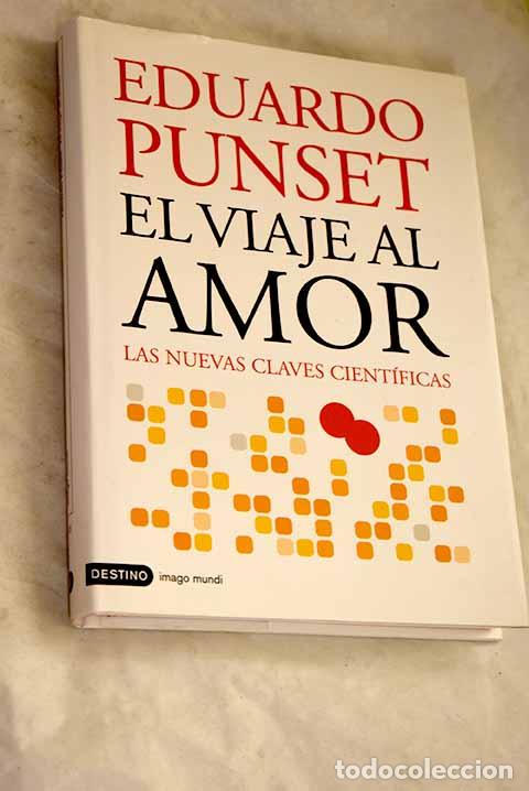 Libros: El viaje al amor: las nuevas claves cient&iacute;ficas.- Punset, Eduardo