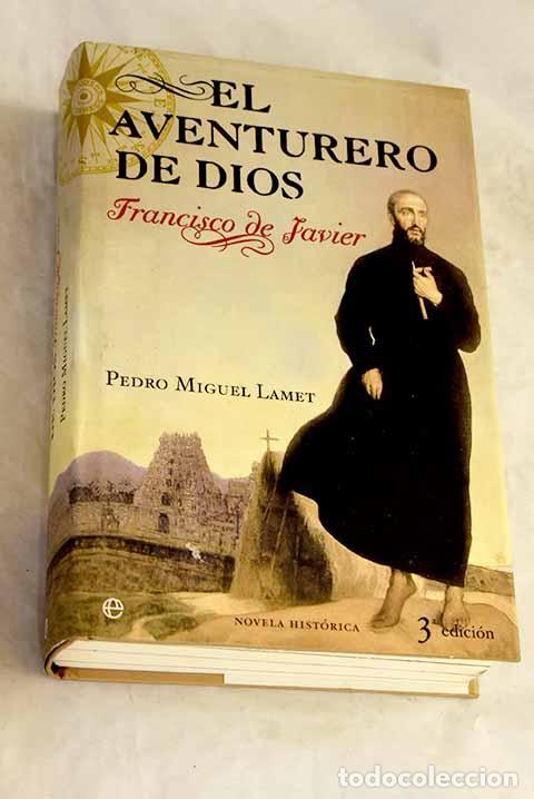 Libri di seconda mano: El aventurero de Dios: Francisco de Javier.- Lamet, Pedro Miguel