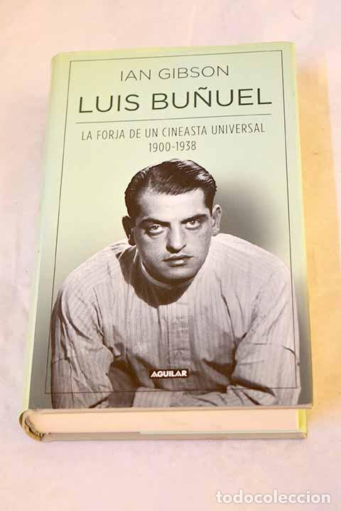 Libros: Luis Bu&ntilde;uel: la forja de un cineasta universal, 1900-1938.- Gibson, Ian