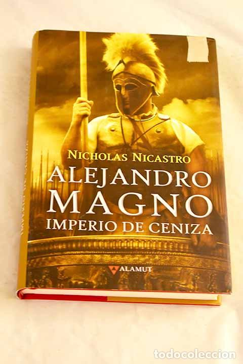 Libri di seconda mano: Alejandro Magno: imperio de ceniza.- Nicastro, Nicholas