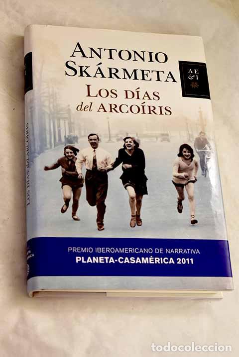 Libri di seconda mano: Los d&iacute;as del arco&iacute;ris.- Sk&aacute;rmeta, Antonio