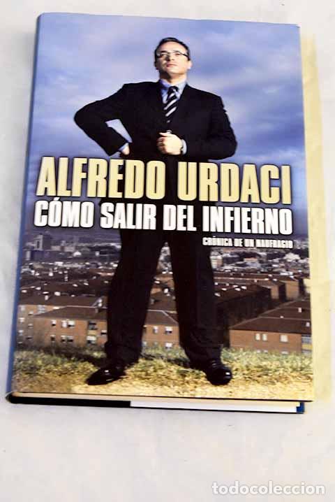 Libri di seconda mano: C&oacute;mo salir del infierno: cr&oacute;nica de un naufragio.- Urdaci, Alfredo