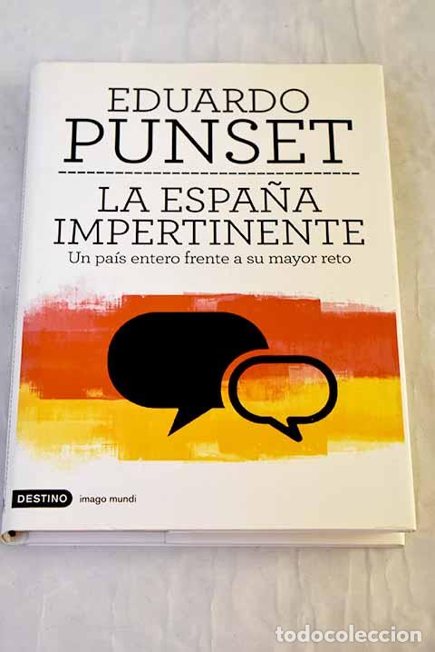 Libri di seconda mano: La Espa&ntilde;a impertinente: un pa&iacute;s entero frente a su mayor reto.- Punset, Eduardo