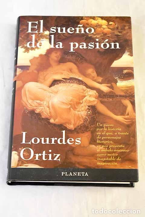 B&uuml;cher: El sue&ntilde;o de la pasi&oacute;n.- Ortiz, Lourdes