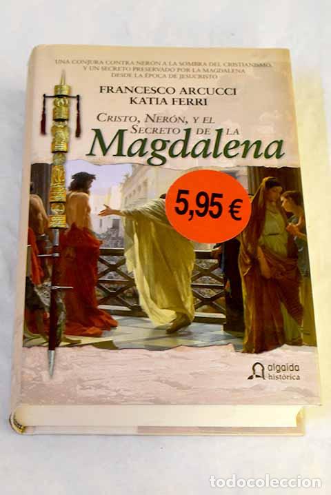 Libros: Cristo, Ner&oacute;n y el secreto de la Magdalena.- Arcucci, Francesco