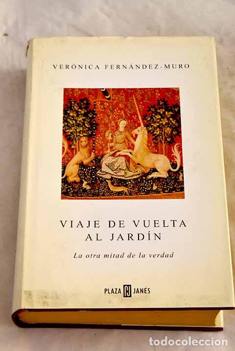 Libros: Viaje de vuelta al jard&iacute;n : la otra mitad de la verdad.- Fern&aacute;ndez-Muro, Ver&oacute;nica