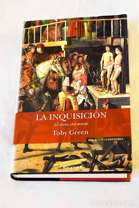 Libros: La Inquisici&oacute;n: el reino del miedo.- Green, Toby